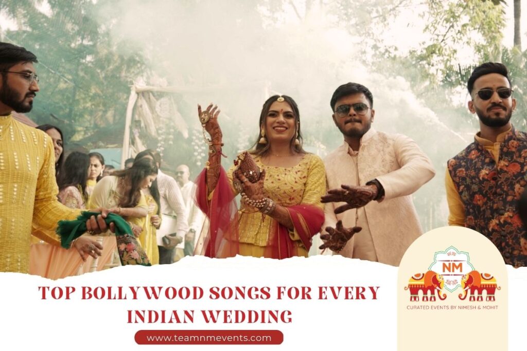 TOP BOLLYWOOD SONGS FOR EVERY INDIAN WEDDING