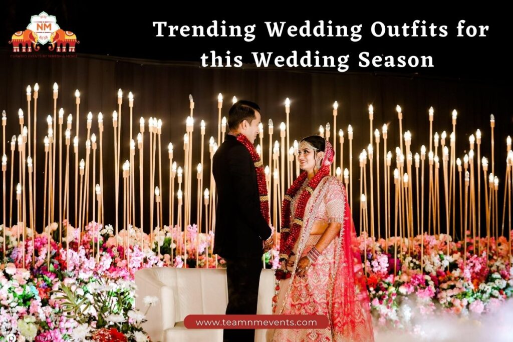 Trending Wedding Outfits for this Wedding Season