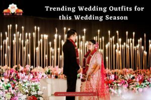 Read more about the article Trending Wedding Outfits for this Wedding Season